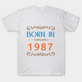 Born in 1987 Since 1987 T-Shirt